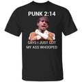 Punk 2 14 Says I Just Got My Ass Whooped Shirt, Hoodie, Tank