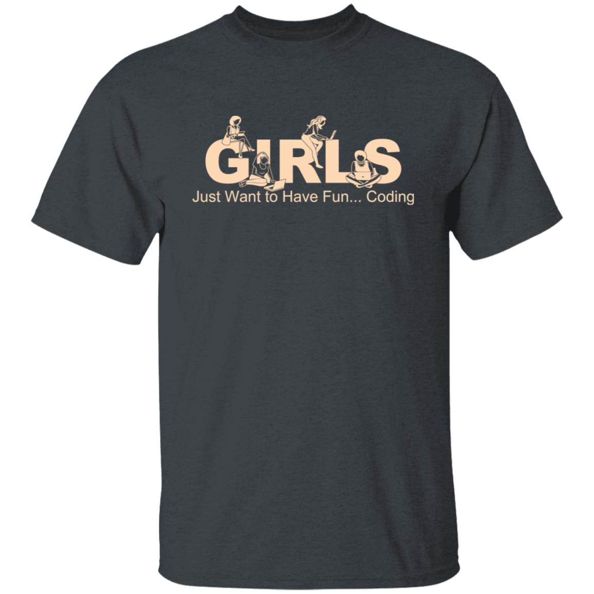 Girls Just Want To Have Fun Coding Shirt, Hoodie, Tank