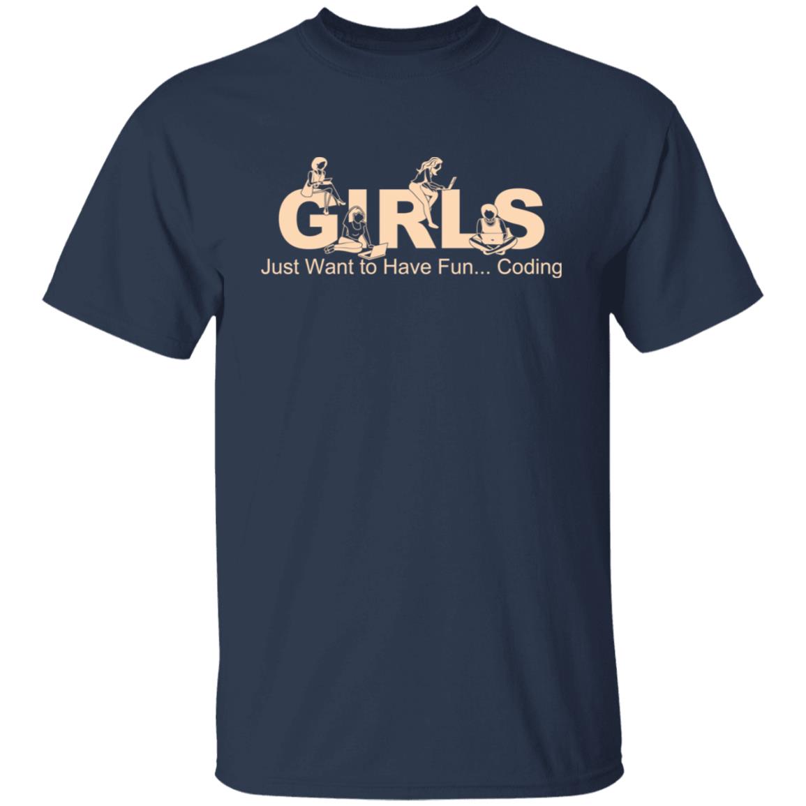 Girls Just Want To Have Fun Coding Shirt, Hoodie, Tank