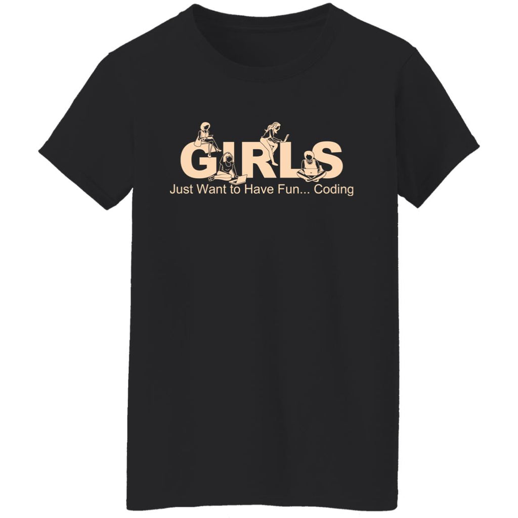 Girls Just Want To Have Fun Coding Shirt, Hoodie, Tank