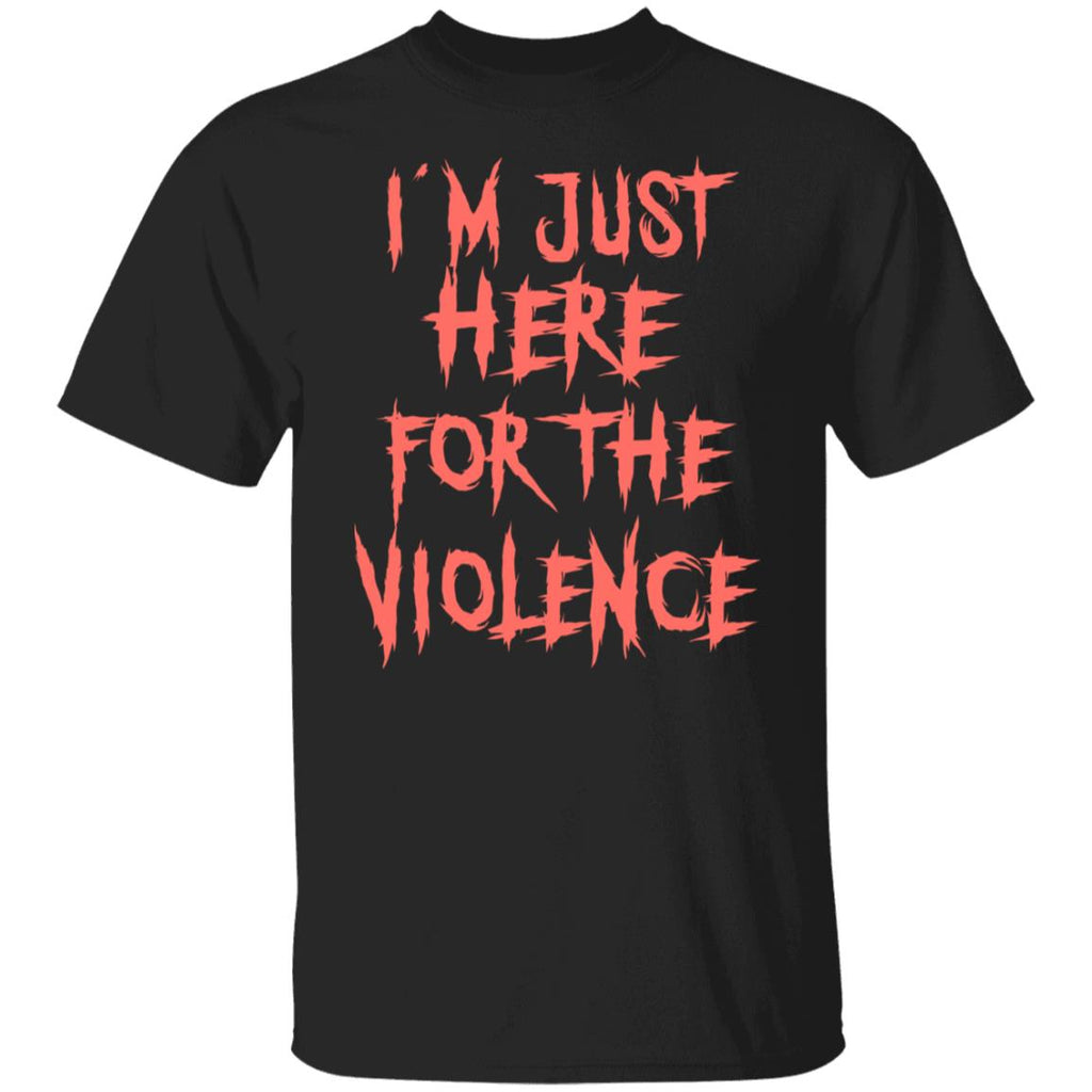 I’m Just Here For The Violence Shirt, Hoodie, Tank