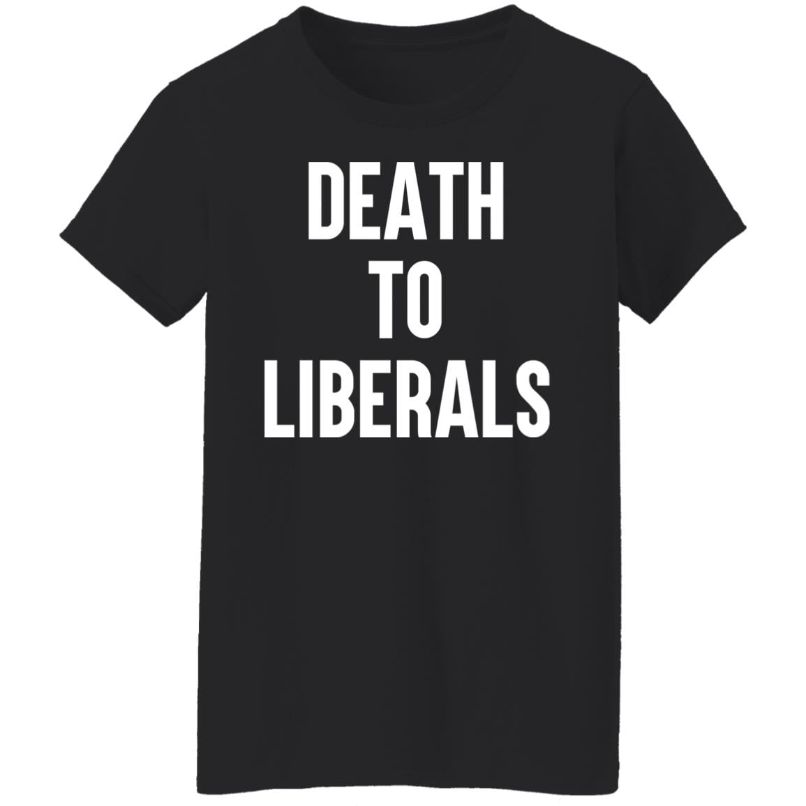 Death To Liberals Shirt, Hoodie, Tank