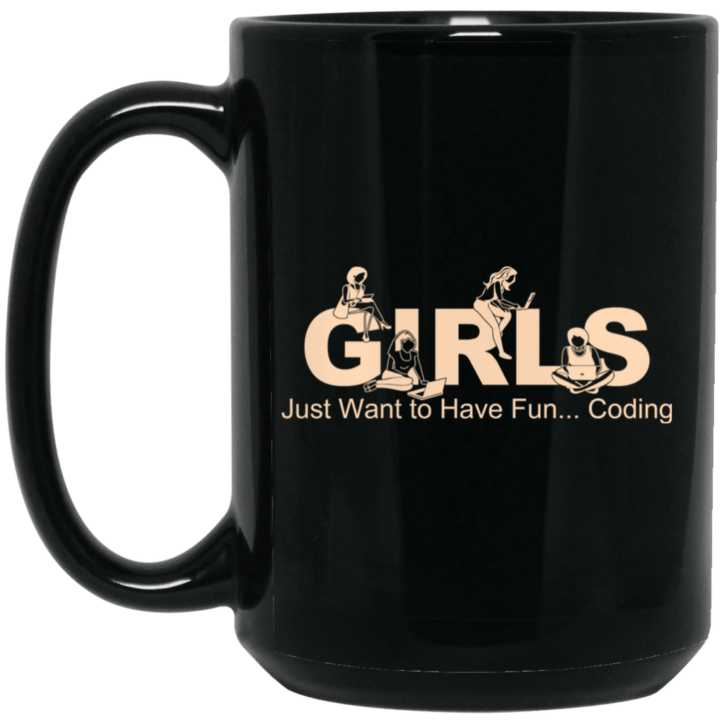 Girls Just Want To Have Fun Coding Mug