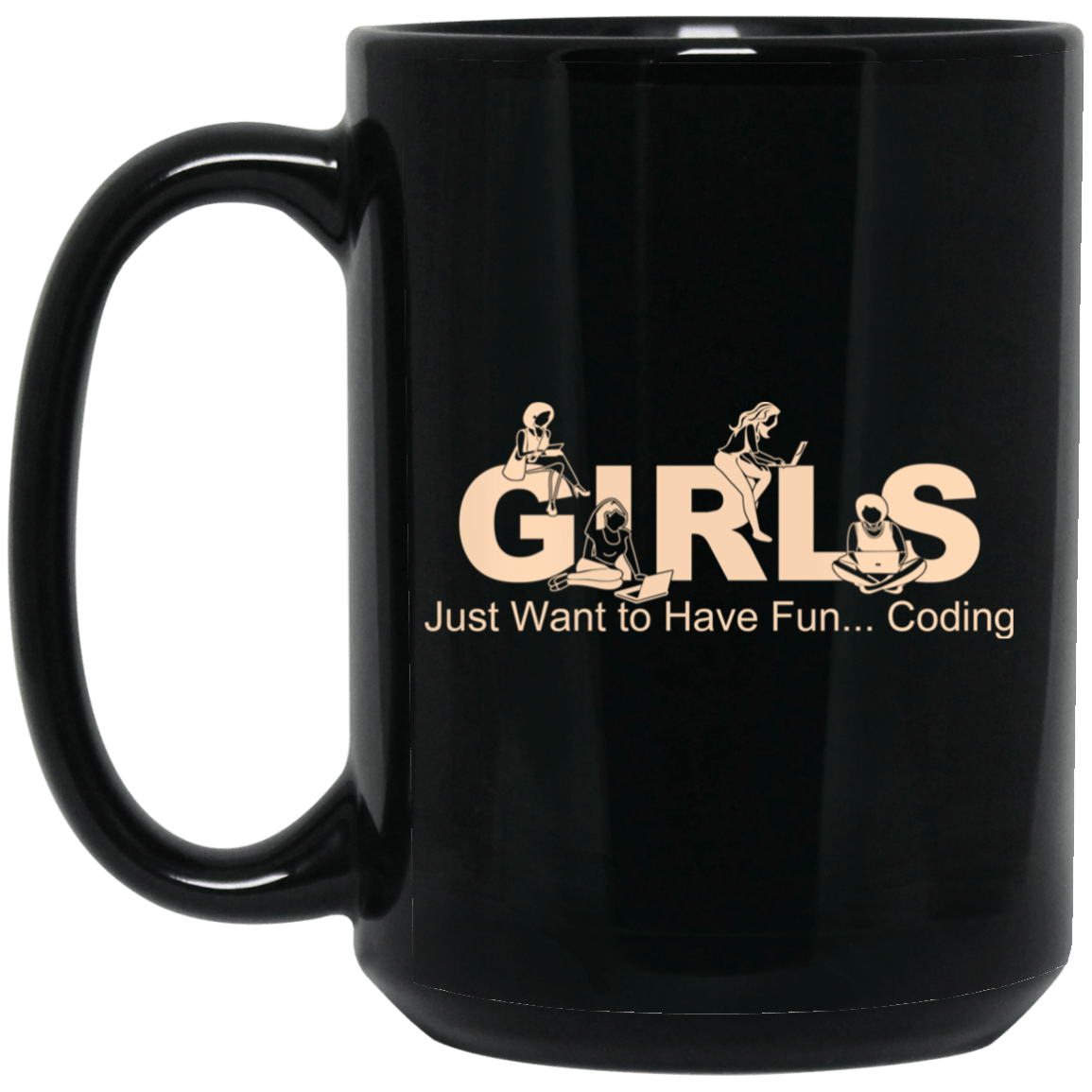 Girls Just Want To Have Fun Coding Mug
