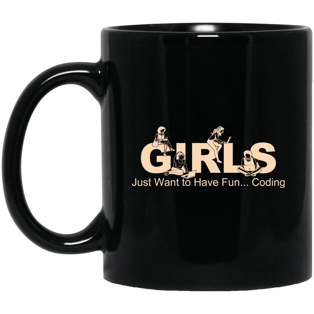 Girls Just Want To Have Fun Coding Mug
