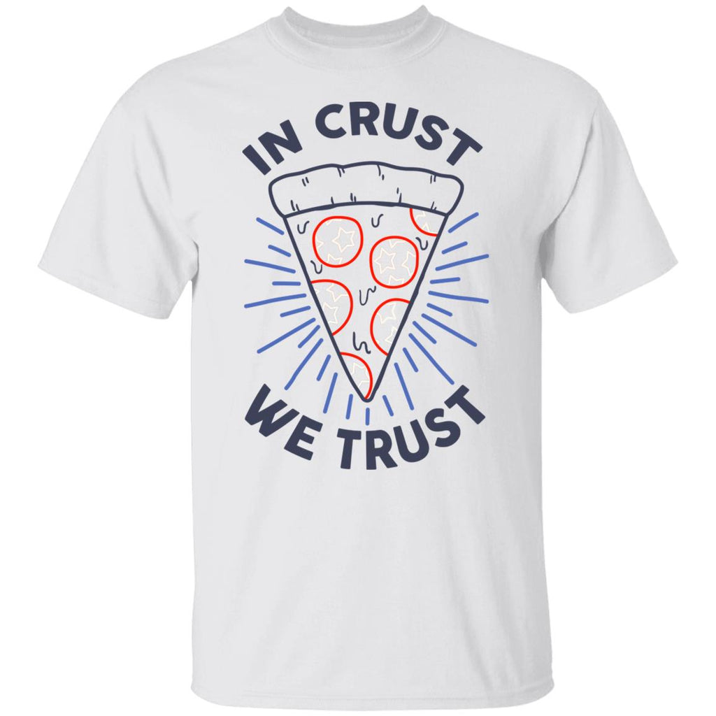 In Crust We Trust Funny Pizza Trash Taste Shirt, Hoodie, Tank