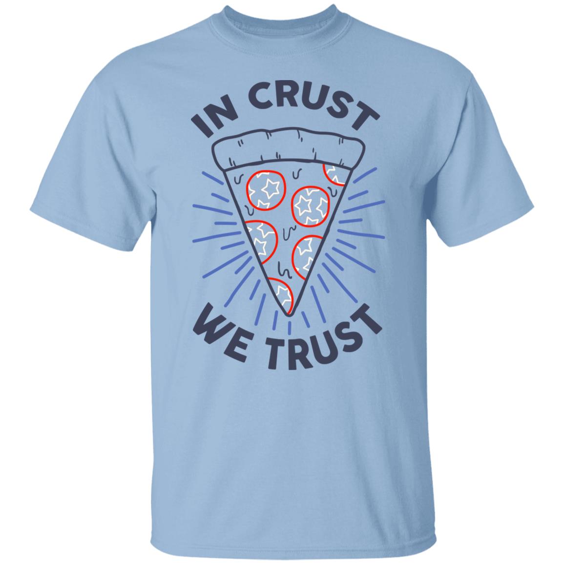 In Crust We Trust Funny Pizza Trash Taste Shirt, Hoodie, Tank
