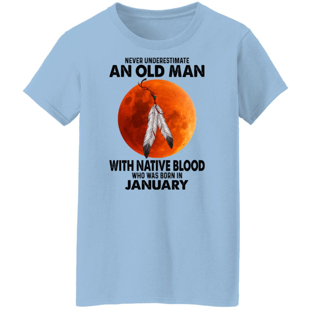 Never Underestimate An Old Man With Native Blood Who Was Born In January Shirt, Hoodie, Tank