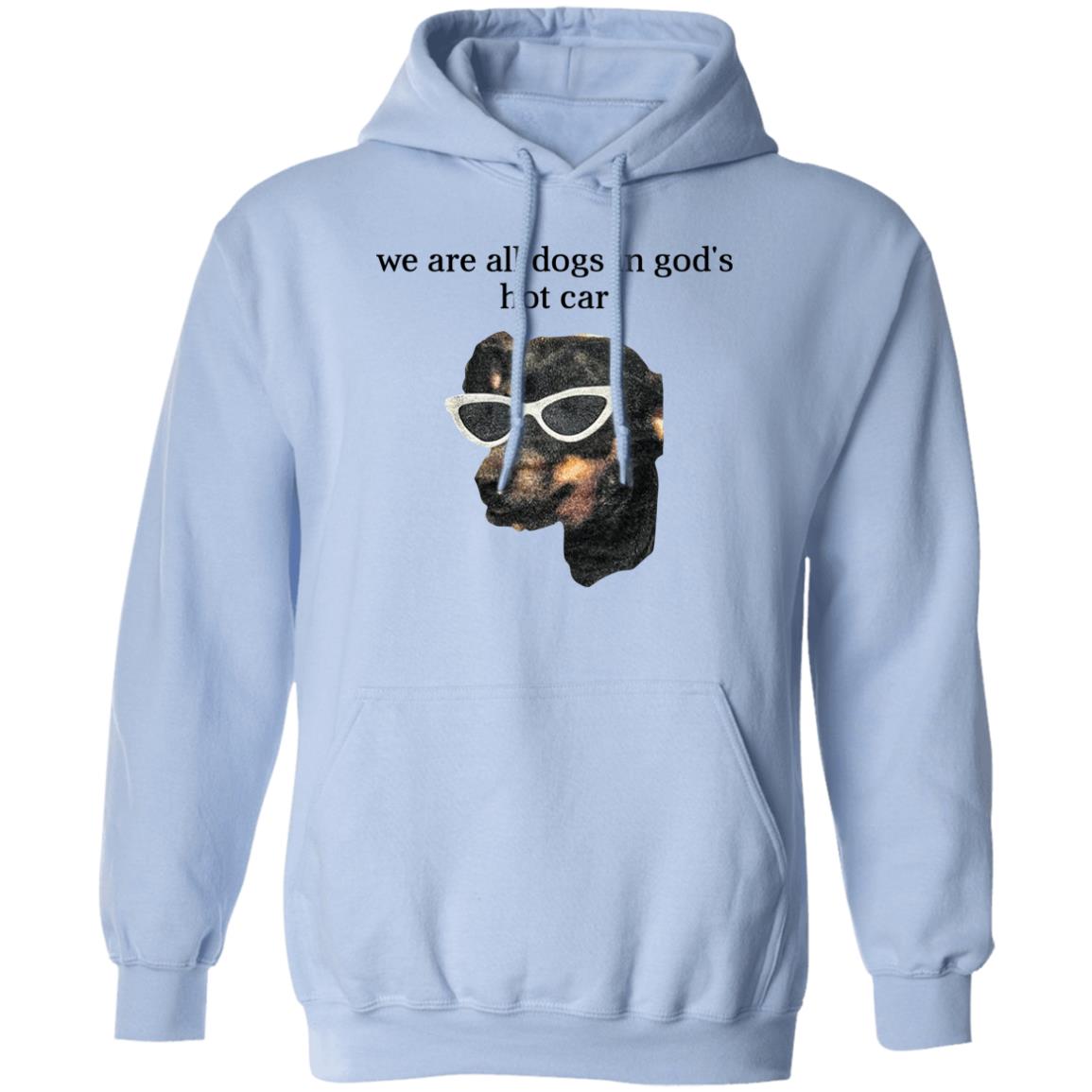 We Are All Dogs In God’S Hot Car Shirt, Hoodie, Tank