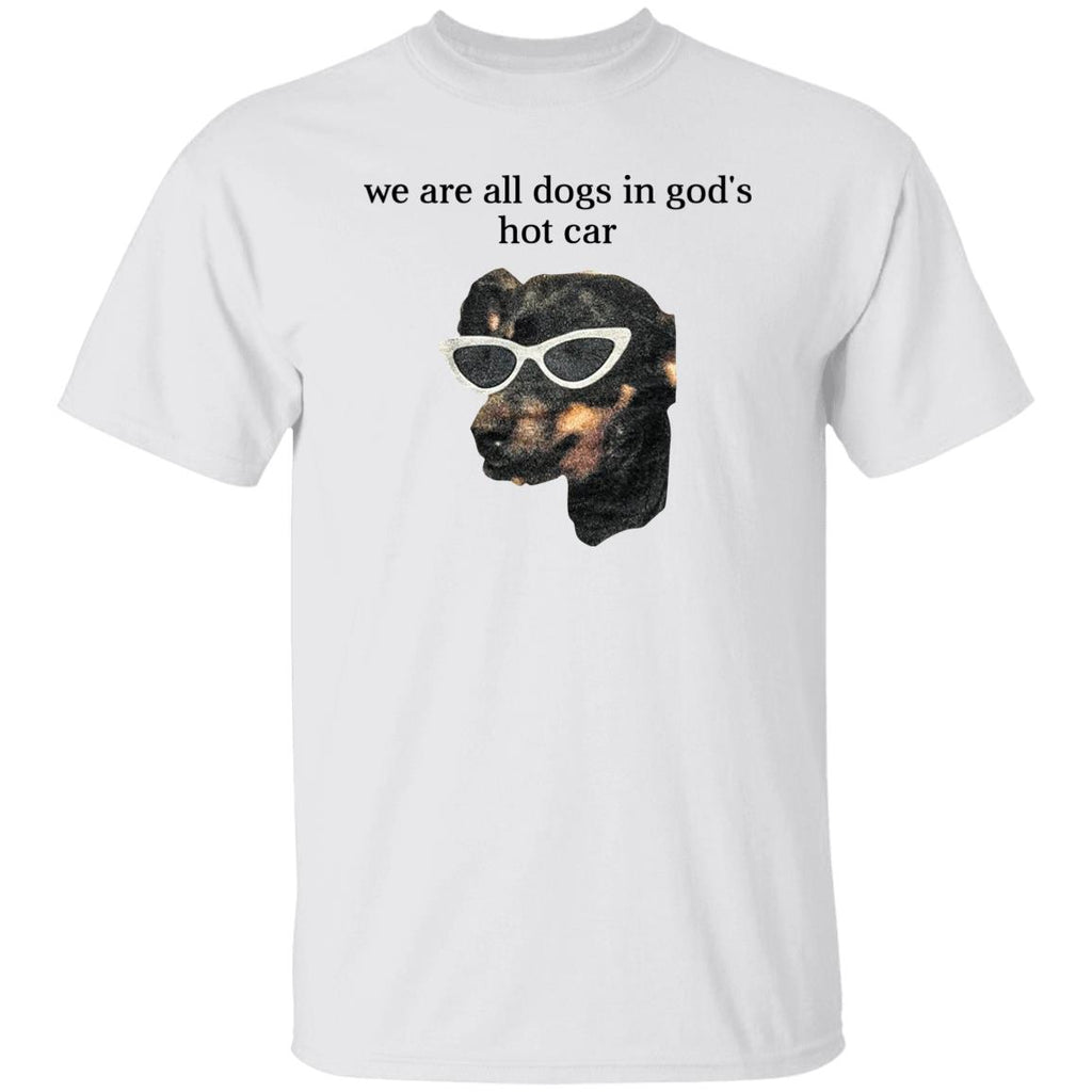 We Are All Dogs In God’S Hot Car Shirt, Hoodie, Tank