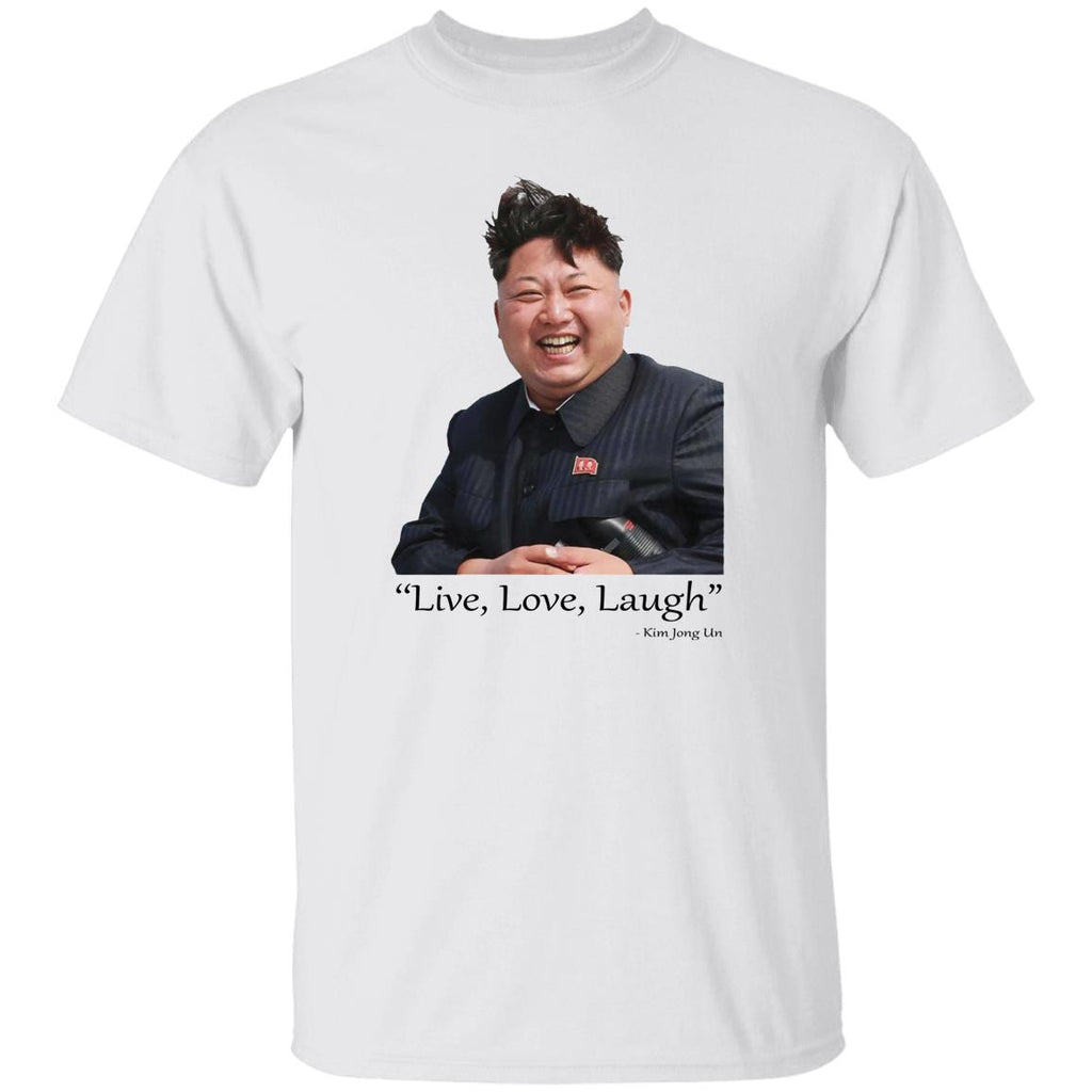 Live Love Laugh Kim Jong Un Shirt, Hoodie, Tank