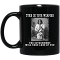 Geronimo Turn In Your Weapons The Government Will Take Care Of You Mug