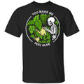 Skull Skeleton You Make Me Feel Alive Shirt, Hoodie, Tank