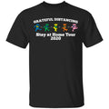 Grateful Distancing Stay At Home Tour 2020 Shirt, Hoodie, Tank