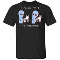 Strange Planet I Found This It’s Vibrating Shirt, Hoodie, Tank