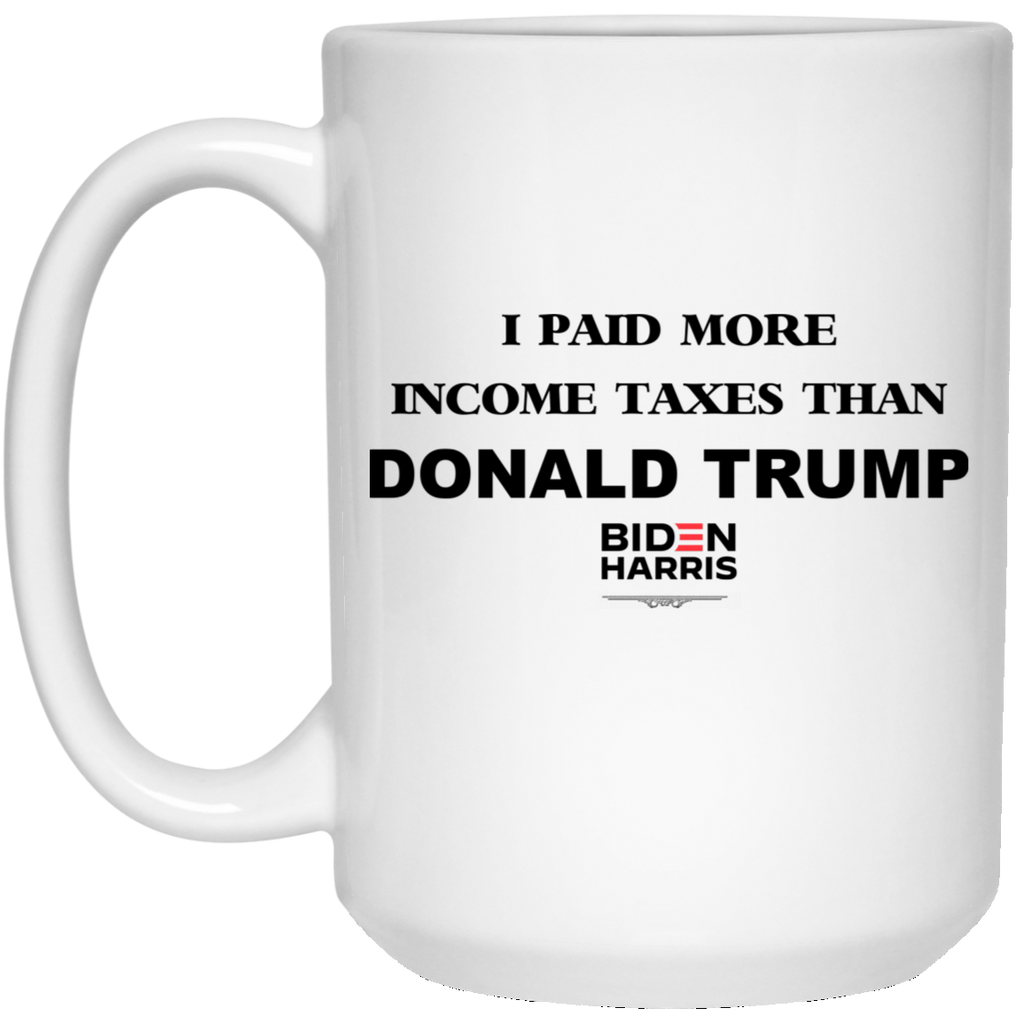 I Paid More Income Taxes Than Donald Trump Biden Harris 2020 Mug