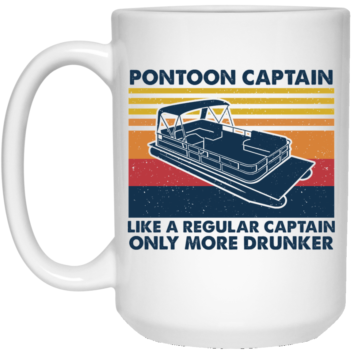 Pontoon Captain Like A Regular Captain Only More Drunker Mug