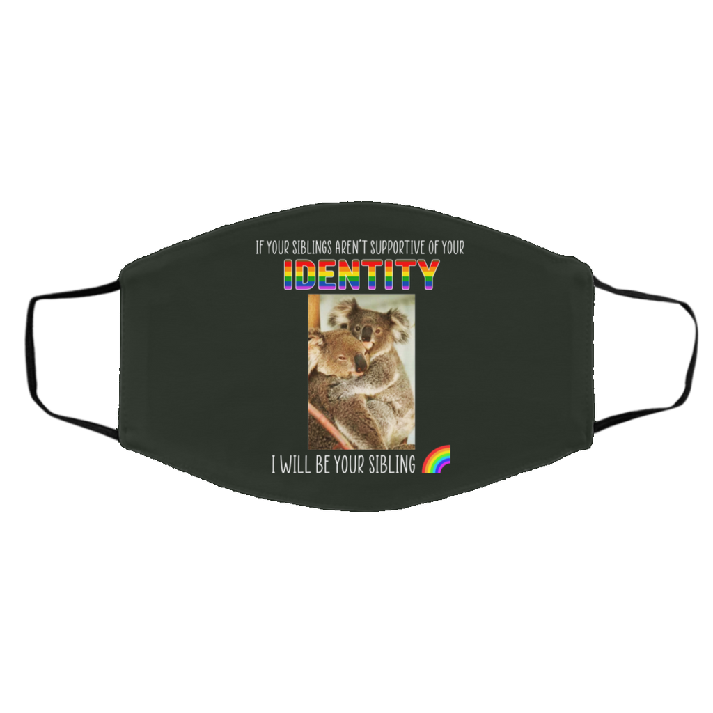 If Your Siblings Aren’t Supportive Of Identity I Will Be Your Sibling LGBT Pride Face Mask