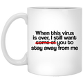 When This Virus Is Over I Still Want Some Of You To Stay Away From Me Mug