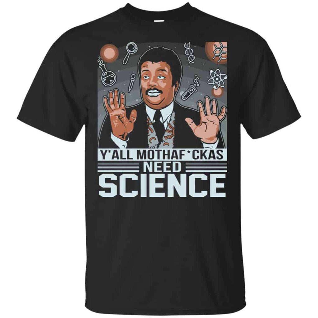 Y’All Motherfuckers Need Science Shirt, Hoodie, Tank