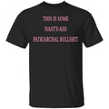 This Is Some Nasty-ass Patriarchal Bullshit Shirt, Hoodie, Tank