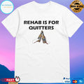 Rehab Is For Quitters Shirt
