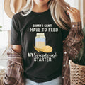 Sourdough Bread Baking Shirt Funny Starter Baker Tee Chef Mom Gift