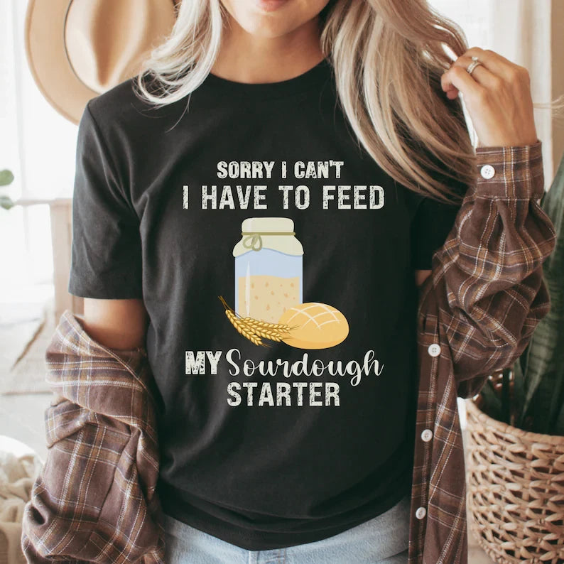 Sourdough Bread Baking Shirt Funny Starter Baker Tee Chef Mom Gift