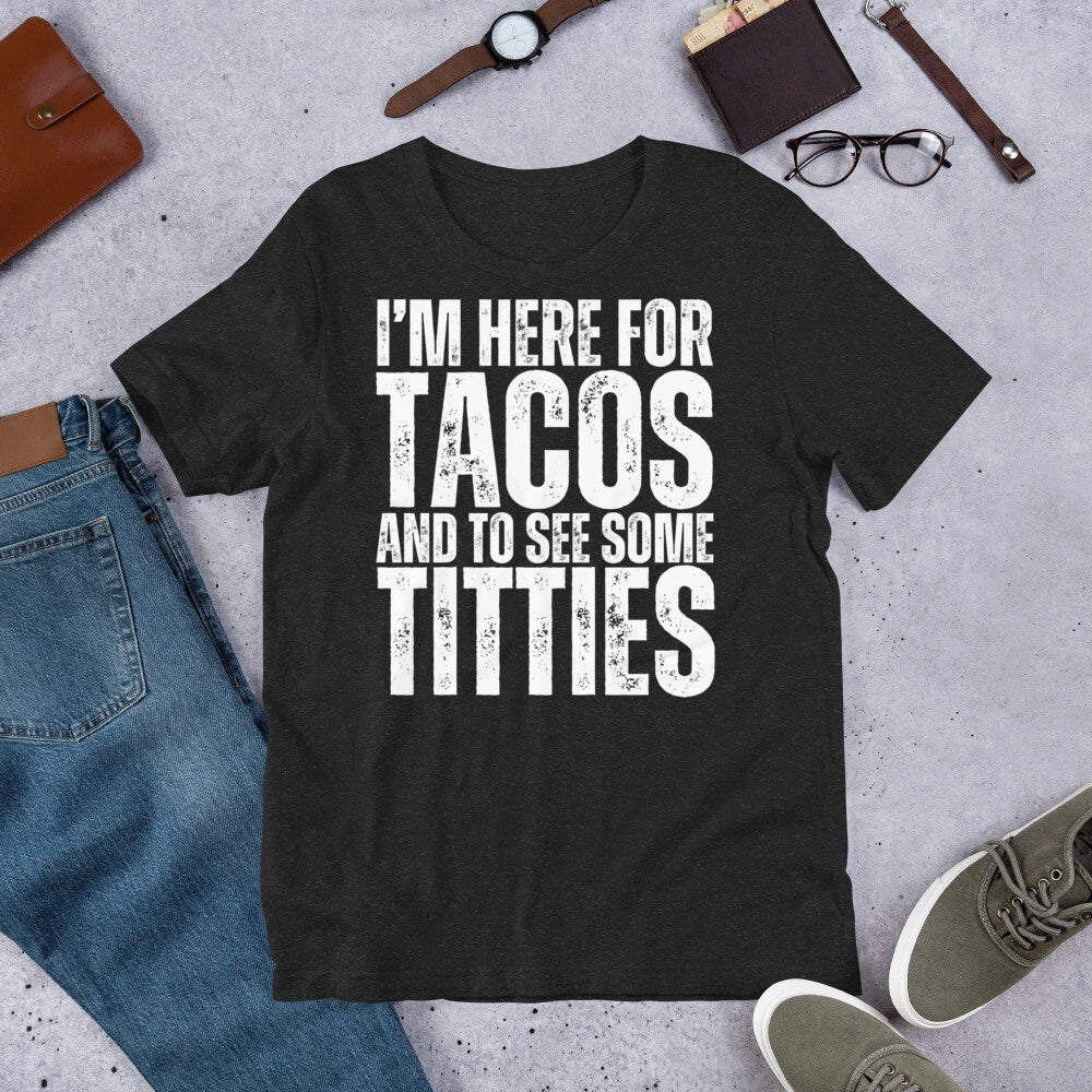 I'm Here for Tacos and Titties Funny Cinco De Mayo Drinking t-shirt