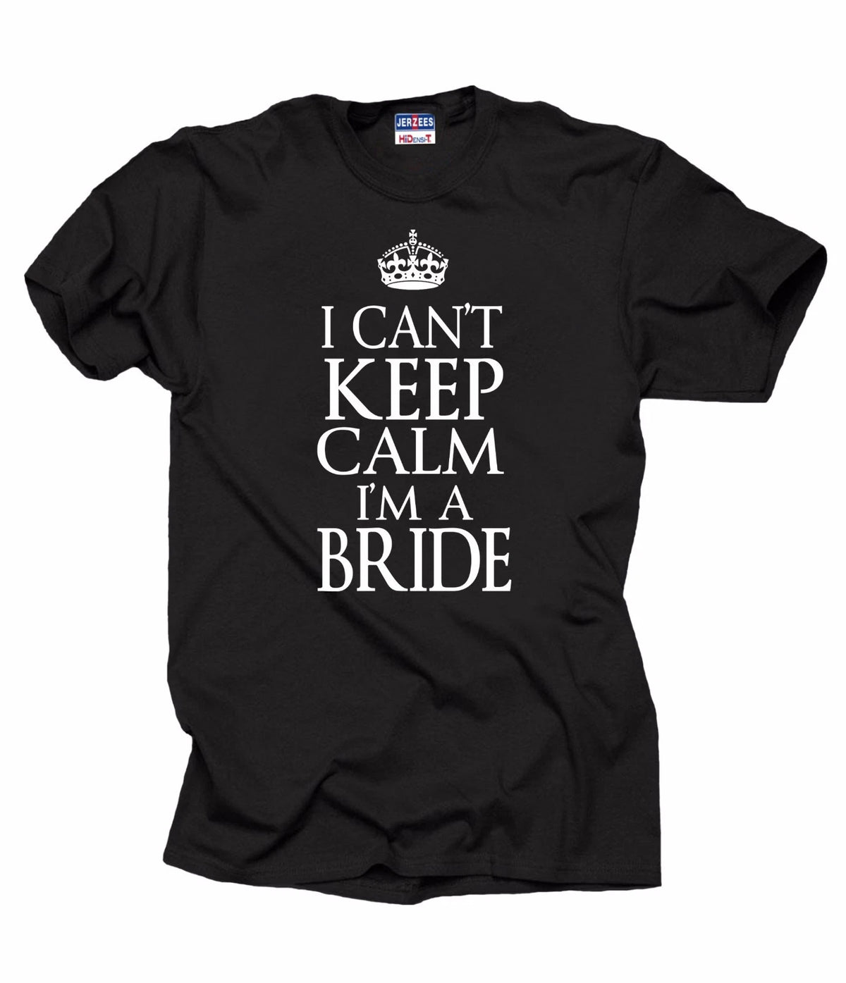 Wedding T-Shirt I Can't Keep Calm I Am A Bride Tee Shirt Bachelorette Party