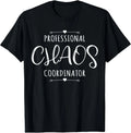 Professional Chaos Coordinator Funny Mom Mother's Day Tshirt T-Shirt