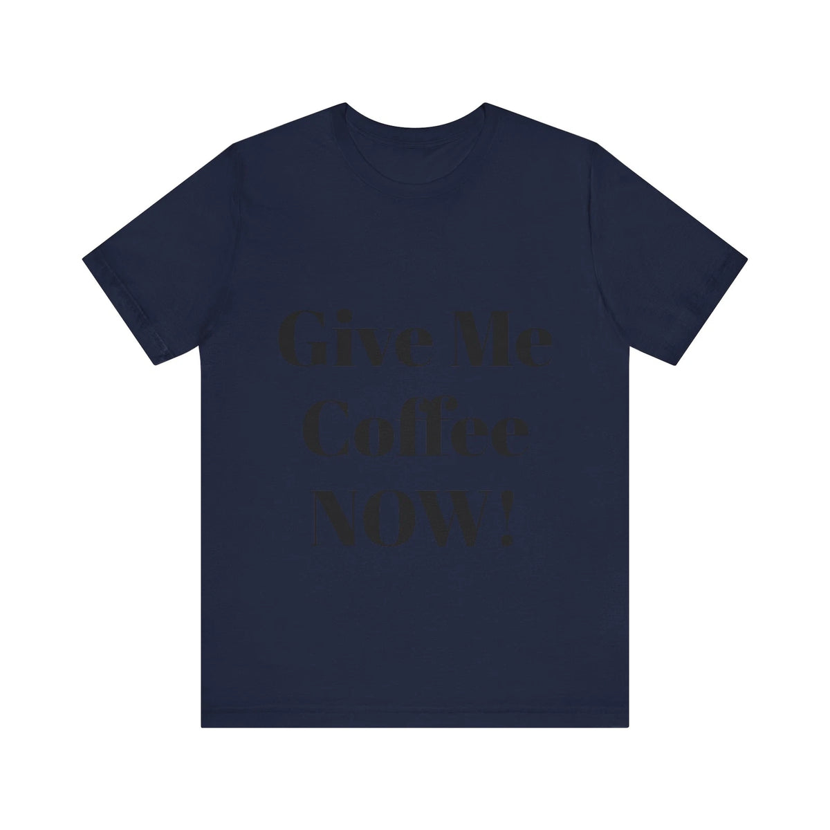 Coffee Lover T-Shirt, Funny Quote Shirt, Humorous Graphic Tee, Unisex Top,