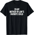 Im My Mother in Laws Favorite Child Funny Parent T-Shirt unisex T-Shirt