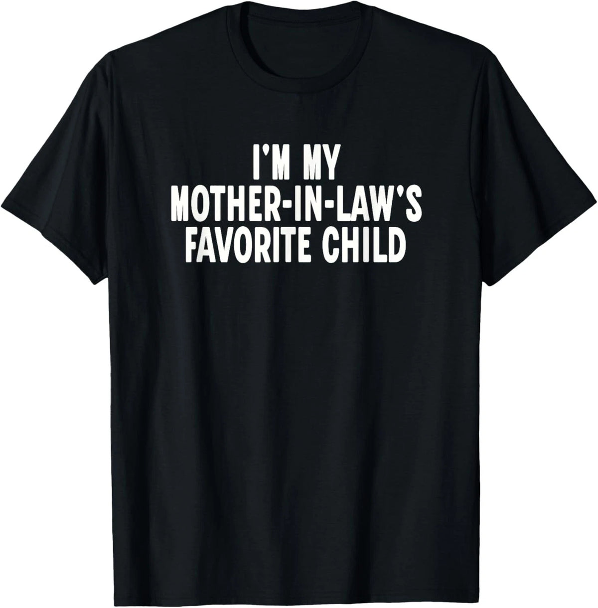 Im My Mother in Laws Favorite Child Funny Parent T-Shirt unisex T-Shirt