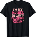 Im My Mother in Laws Favorite Child Funny Women Parent T-Shirt unisex T-Shirt