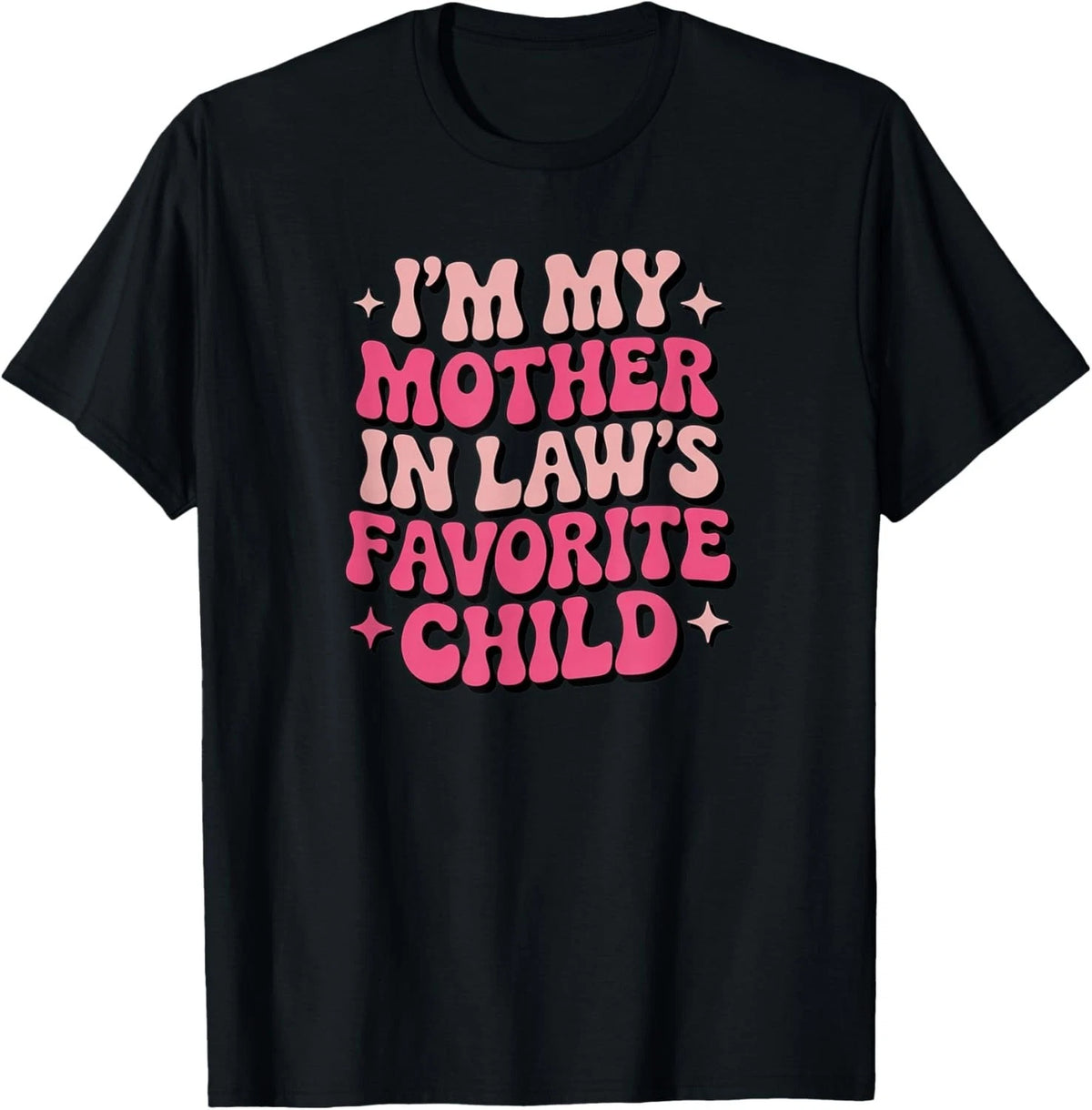 Im My Mother in Laws Favorite Child Funny Women Parent T-Shirt unisex T-Shirt