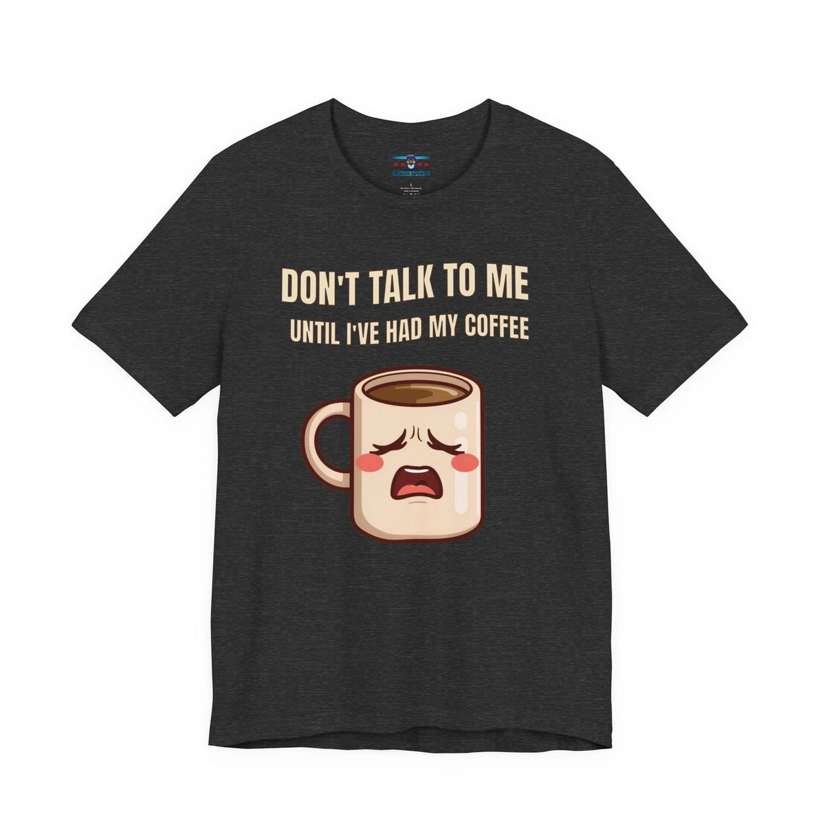 Don’t Talk to Me Until I’ve Had My Coffee Shirt Funny Morning Tee
