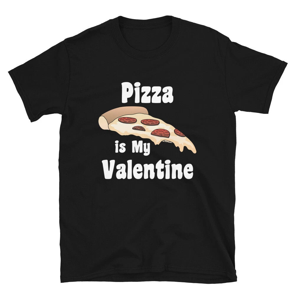 Pizza Is My Valentine Funny Valentine's Day Gifts Unisex T-Shirt