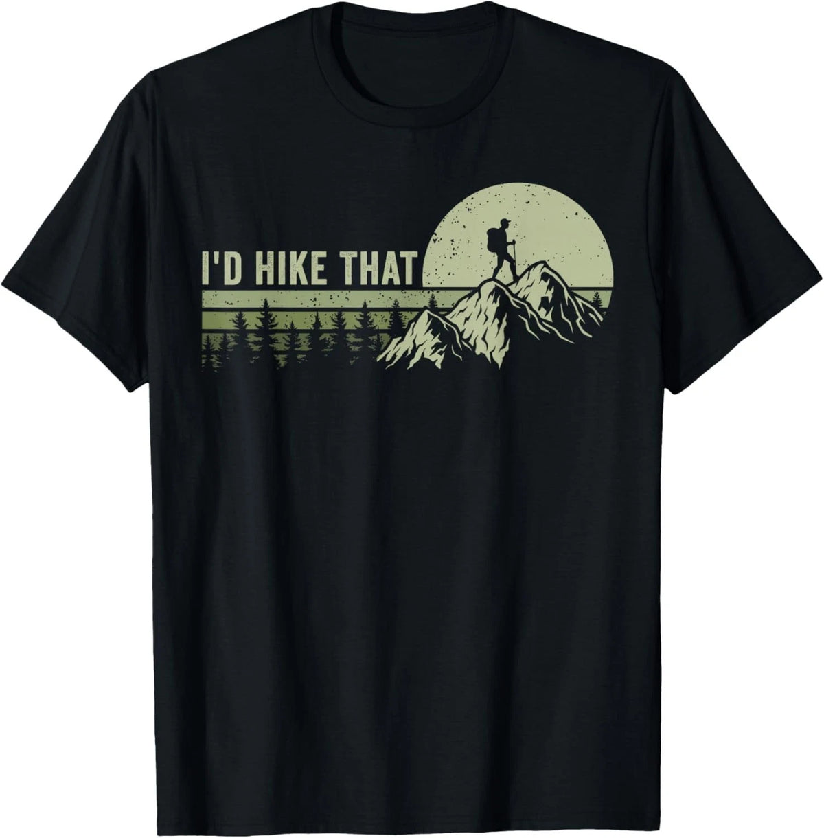 Funny Saying I'd Hike That Funny Hiking Outdoor Gift Unisex T-Shirt