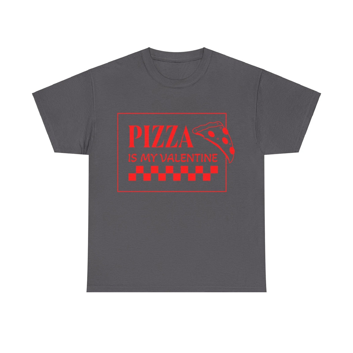 Pizza is My Valentine Unisex Tee Shirt, Funny Food Lover Gift Top, Heart