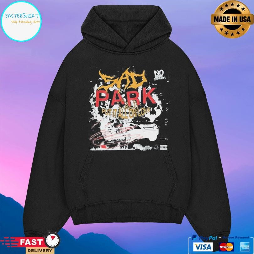 Sad Park Put It All On Love T-Shirts