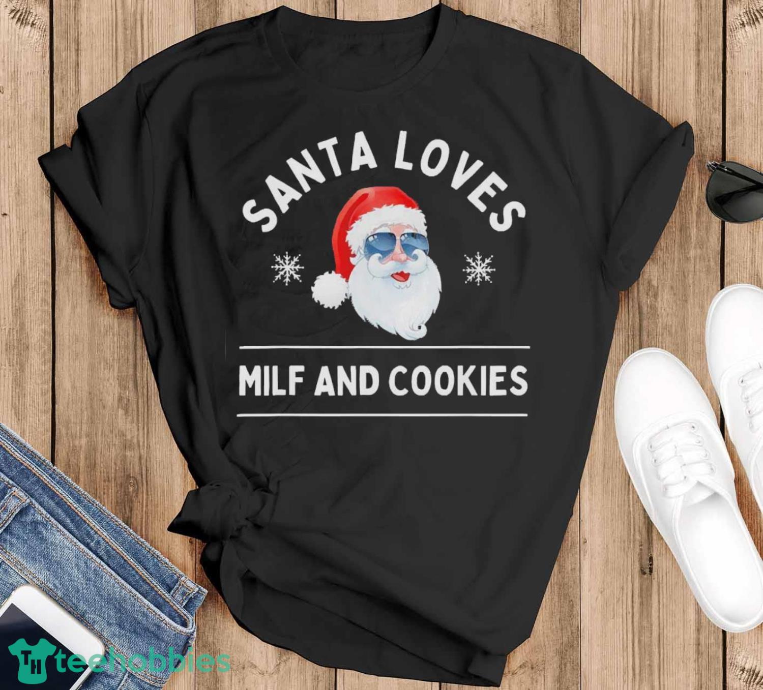 Santa Loves MILF and Cookies Inappropriate Christmas Shirt