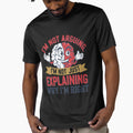 I’m Not Arguing, I’m Just Explaining Why I’m Right" – Funny Argument T-Shirt | Perfect for Witty Minds by T010