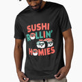 Sushi Rollin’ with My Homies" – Funny Sushi T-Shirt | Perfect for Sushi Lovers by T010