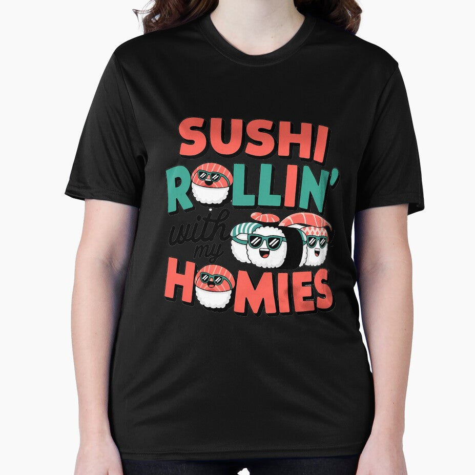 Sushi Rollin’ with My Homies" – Funny Sushi T-Shirt | Perfect for Sushi Lovers by T010