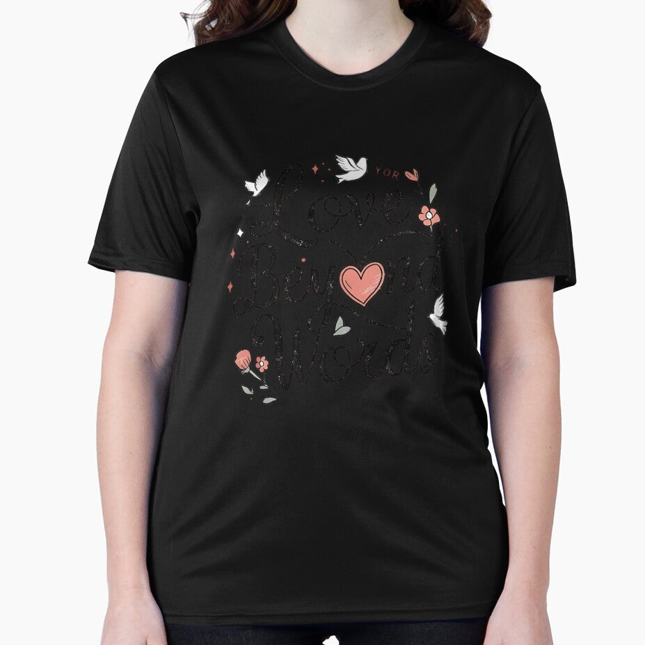Love Beyond Words T-Shirt – Elegant and Romantic Family Apparel | New 2024 Design by T010