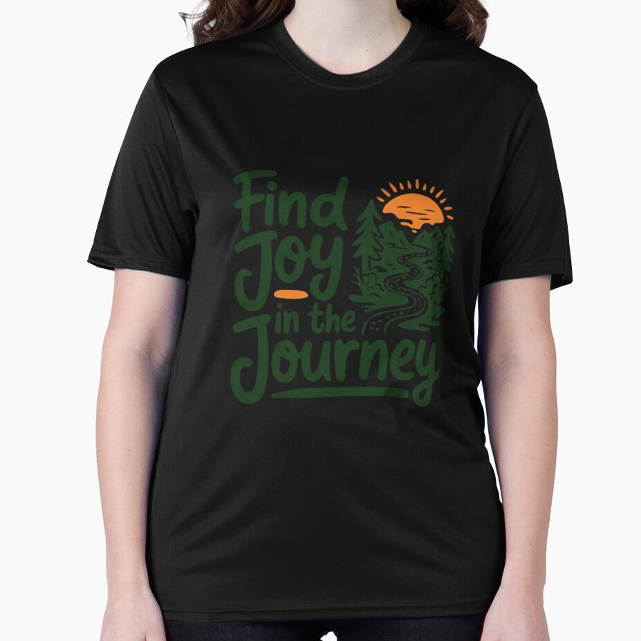 Find Joy in the Journey" T-Shirt – Scenic Path Design | Adventure-Inspired Apparel for 2024 by T010