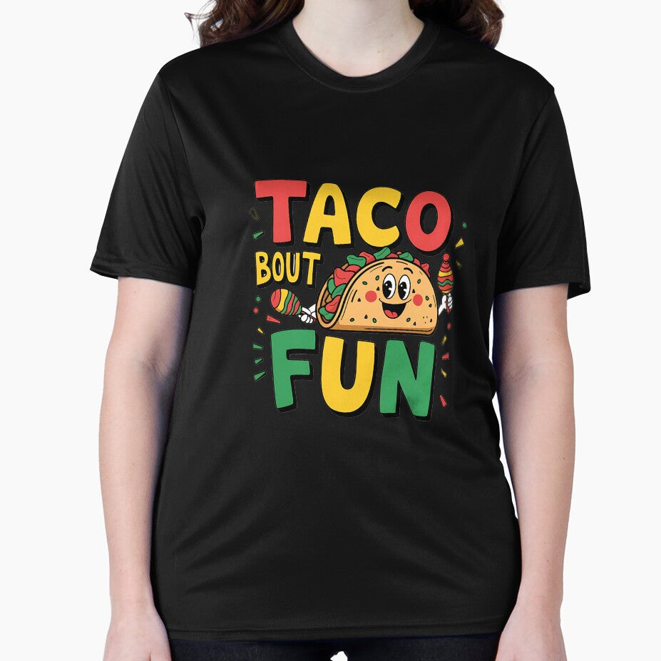 Taco 'Bout Fun" T-Shirt – Vibrant and Playful Design for Food Lovers | 2024 Fun Apparel by T010