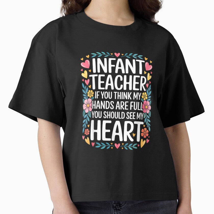 Infant Teacher Hands Full Heart Even Fuller - T-Shirt by JJLetterDesigns
