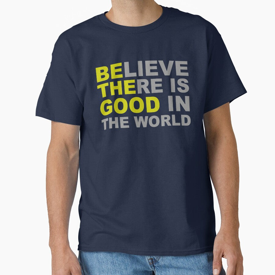 Be The Good - Believe There is Good in the World - Positive Inspirational Motivational Quotes by merkraht